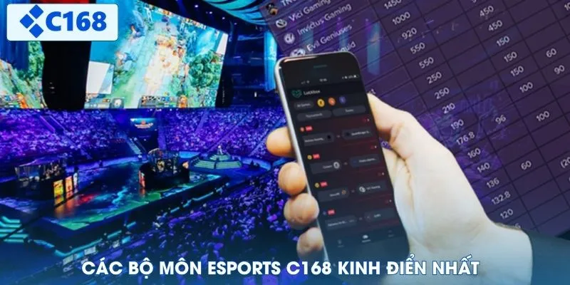 Các bộ môn Esports C168 kinh điển nhất