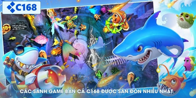 Các sảnh game bắn cá C168 được săn đón nhiều nhất