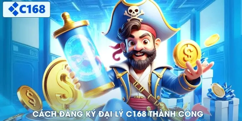 Cách đăng ký đại lý C168 thành công