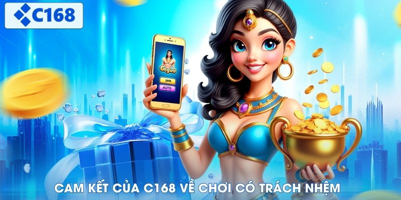 Cam kết của C168 về chơi có trách nhiệm