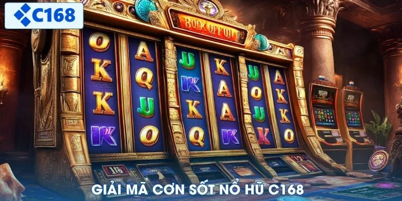 Giải mã cơn sốt nổ hũ C168