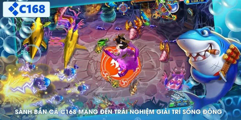 Sảnh bắn cá C168 mang đến trải nghiệm giải trí sống động